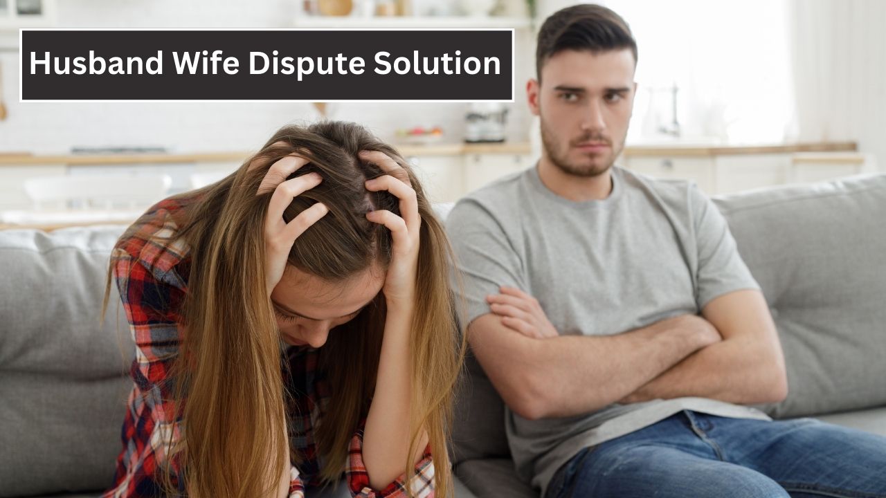Husband wife dispute Solution