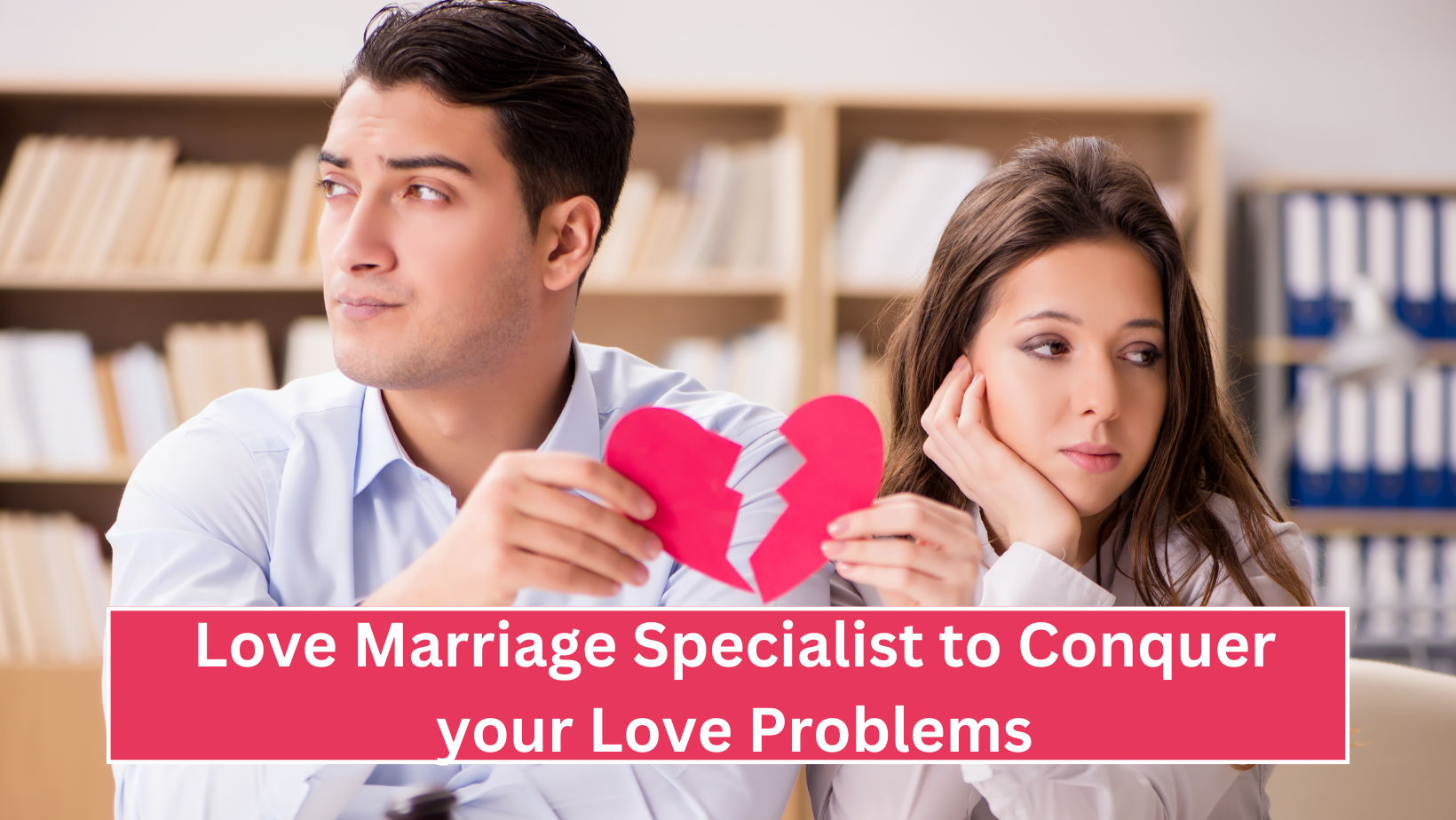 Love Marriage Specialist to Conquer your Love Problems